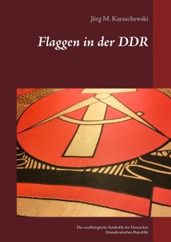 Flaggen in der DDR - Karaschewski, Jörg M.