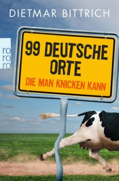 99 deutsche Orte, die man knicken kann - Bittrich, Dietmar
