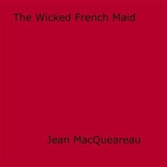 The Wicked French Maid (eBook, ePUB) - MacQueareau, Jean