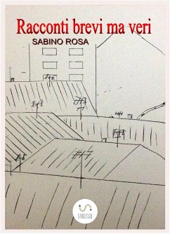 Racconti brevi ma veri (eBook, ePUB) - Rosa, Sabino