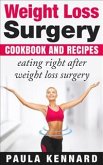 Weight Loss Surgery Cookbook: Eating Right After Weight Loss Surgery (eBook, ePUB)