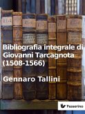 Bibliografia integrale di Giovanni Tarcagnota (1508-1566) (eBook, ePUB)