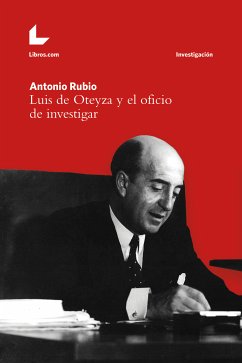 Luis de Oteyza y el oficio de investigar (eBook, ePUB) - Rubio, Antonio