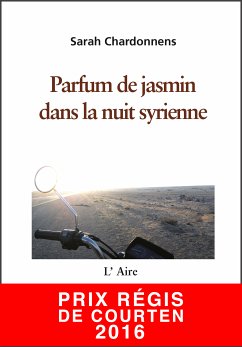 Parfum de jasmin dans la nuit syrienne (eBook, ePUB) - Chardonnens, Sarah