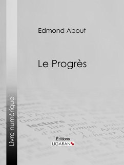 Le Progrès (eBook, ePUB) - Ligaran; About, Edmond