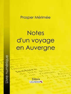 Notes d'un voyage en Auvergne (eBook, ePUB) - Mérimée, Prosper; Ligaran