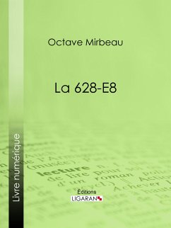 La 628-E8 (eBook, ePUB) - Ligaran; Mirbeau, Octave