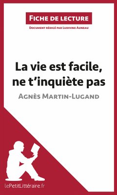 La vie est facile, ne t'inquiète pas d'Agnès Martin-Lugand (Fiche de lecture) (eBook, ePUB) - lePetitLitteraire; Auneau, Ludivine