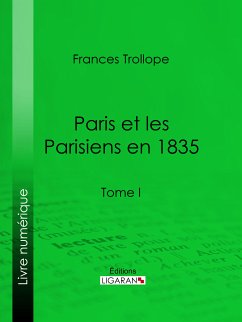 Paris et les Parisiens en 1835 (eBook, ePUB) - Trollope, Frances; Ligaran