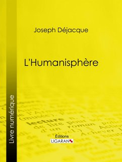 L'Humanisphère (eBook, ePUB) - Déjacque, Joseph; Ligaran