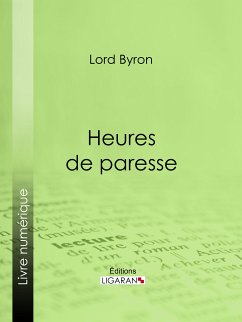 Heures de paresse (eBook, ePUB) - Lord Byron; Ligaran