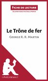 Le Trône de fer de George R. R. Martin (Fiche de lecture) (eBook, ePUB)