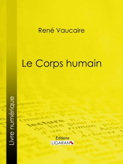 Le Corps humain (eBook, ePUB) - Vaucaire, René; Ligaran