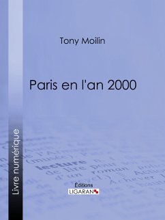 Paris en l'an 2000 (eBook, ePUB) - Ligaran; Moilin, Tony