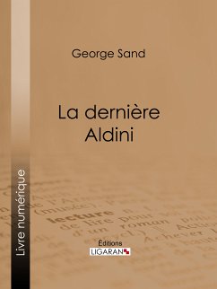 La dernière Aldini (eBook, ePUB) - Ligaran; Sand, George