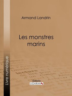 Les Monstres marins (eBook, ePUB) - Landrin, Armand; Ligaran