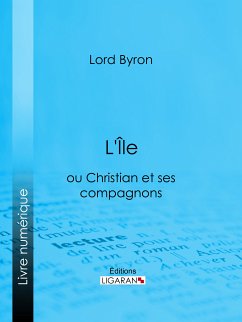 L'Île (eBook, ePUB) - Ligaran; Lord Byron