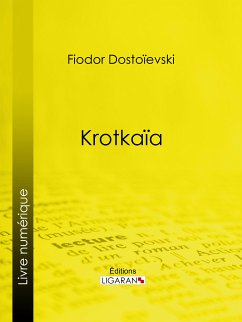 Krotkaïa (eBook, ePUB) - Ligaran; Dostoïevski, Fiodor