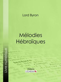 Mélodies Hébraïques (eBook, ePUB) - Ligaran; Lord Byron