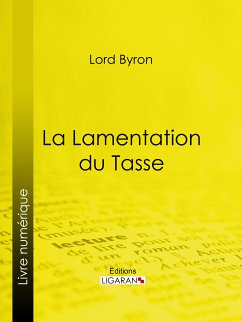 La Lamentation du Tasse (eBook, ePUB) - Ligaran; Lord Byron