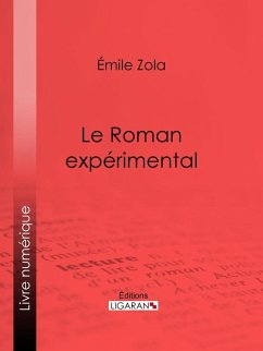 Le Roman expérimental (eBook, ePUB) - Ligaran; Zola, Émile