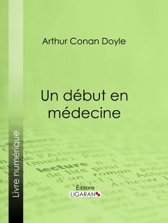 Un début en médecine (eBook, ePUB) - Ligaran; Conan Doyle, Arthur