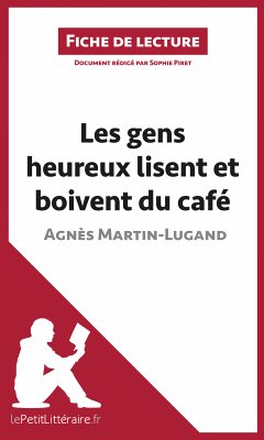 Les gens heureux lisent et boivent du café d'Agnès Martin-Lugand (Fiche de lecture) (eBook, ePUB) - lePetitLitteraire; Piret, Sophie