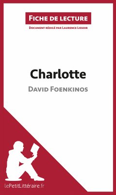 Charlotte de David Foenkinos (Fiche de lecture) (eBook, ePUB) - lePetitLitteraire; Lissoir, Laurence