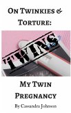 On Twinkies & Torture: My Twin Pregnancy (eBook, ePUB)