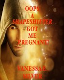 Oops A Shapeshifter Got Me Pregnant! (eBook, ePUB) Oops A Shapeshifter Got Me Pregnant! (eBook, ePUB)