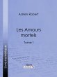 Les Amours mortels (eBook, ePUB) - Bild 1