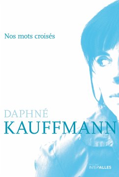 Nos mots croisés (eBook, ePUB) - Kauffmann, Daphné