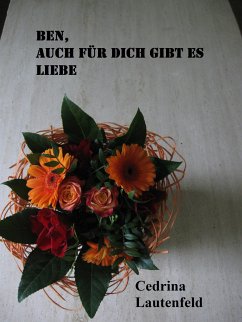 Ben, auch für Dich gibt es Liebe (eBook, ePUB) - Lautenfeld, Cedrina