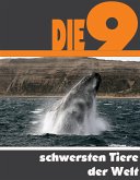 Die Neun schwersten Tiere der Welt (eBook, ePUB)