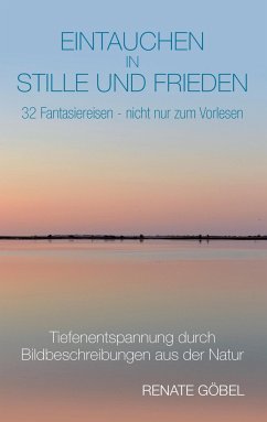 Eintauchen in Stille und Frieden - Göbel, Renate