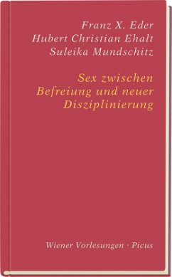 Sex zwischen Befreiung und neuer Disziplinierung - Eder, Franz X.;Ehalt, Hubert Chr.;Mundschitz, Suleika