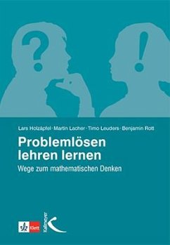 Problemlösen lehren lernen - Holzäpfel, Lars;Lacher, Martin;Leuders, Timo