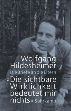 »Die sichtbare Wirklichkeit bedeutet mir nichts«, 2 Teile - Hildesheimer, Wolfgang