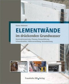 Elementwände im drückenden Grundwasser - Hohmann, Rainer