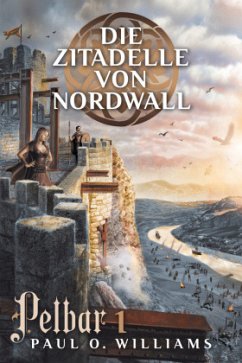 Pelbar-Zyklus: Die Zitadelle von Nordwall - Williams, Paul O.