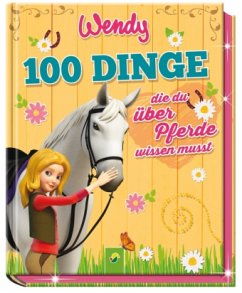 Wendy - 100 Dinge, die du über Pferde wissen musst - Schriever, Anja