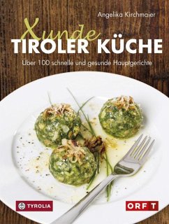 Xunde Tiroler Küche - Kirchmaier, Angelika