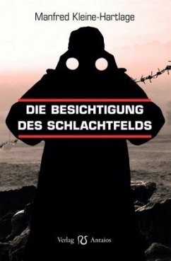 Die Besichtigung des Schlachtfelds - Kleine-Hartlage, Manfred