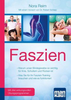 Faszien. Kompakt-Ratgeber. Warum unser Bindegewebe so wichtig für Knie, Schultern und Rücken ist / Was Sie für Ihr Faszien-Training brauchen und wie es funktioniert - Reim, Nora;Schleip, Robert