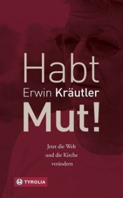 Habt Mut! - Kräutler, Erwin;Bruckmoser, Josef