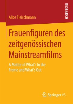Frauenfiguren des zeitgenössischen Mainstreamfilms - Fleischmann, Alice