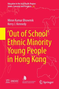 ¿Out of School¿ Ethnic Minority Young People in Hong Kong - Bhowmik, Miron Kumar;Kennedy, Kerry J