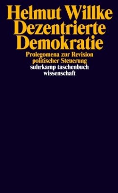 Dezentrierte Demokratie - Willke, Helmut