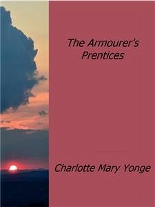 The Armourer's Prentices (eBook, ePUB) - Mary Yonge, Charlotte