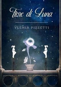 Fiore di Luna (eBook, ePUB) - Pizzetti, Ylenia